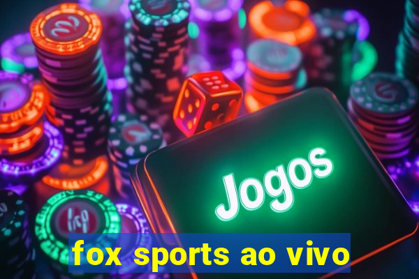 fox sports ao vivo